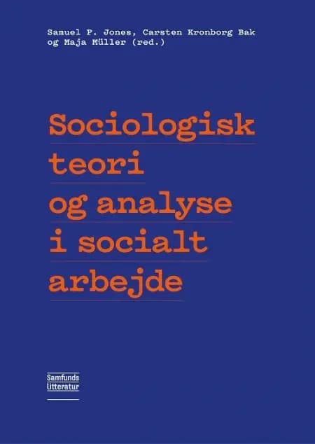Sociologisk teori og analyse i socialt arbejde af Carsten Kronborg Bak