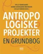 Antropologiske projekter af Helle Bundgaard, Cecilie Rubow og Hanne Overgaard Mogensen