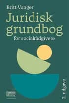 Juridisk grundbog for socialrådgivere af Britt Vonger
