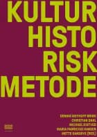 Kulturhistorisk metode af Dennis Meyhoff Brink, Christian Dahl, Michael Eigtved, Maria Fabricius Hansen og Mette Sandbye (red.)