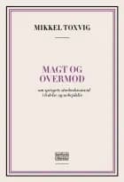Magt og overmod af Mikkel Toxvig