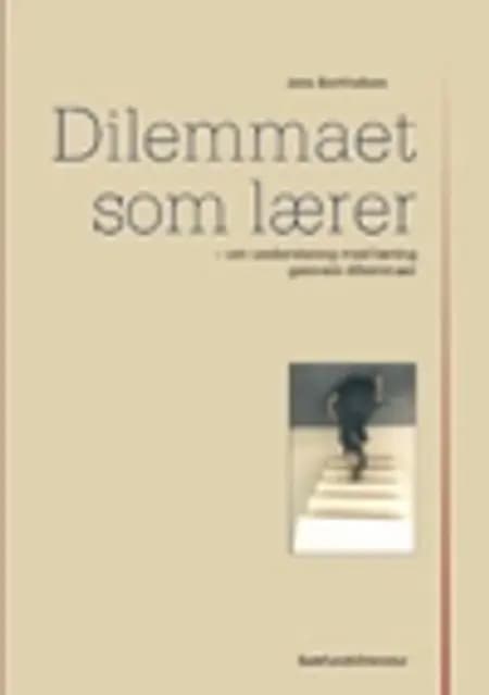 Dilemmaet som lærer af Jens Bertelsen