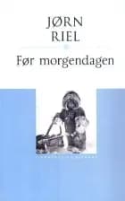 Før morgendagen af Jørn Riel