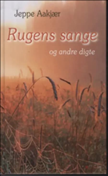Rugens sange og andre digte af Jeppe Aakjær