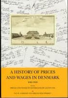 A history of prices and wages in Denmark 1660-1800 af Dan H. Andersen og Erik Helmer Pedersen