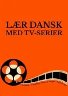 Lær dansk med tv-serier af Leila Al-Zagheer Solgaard og Knud Øllgaard