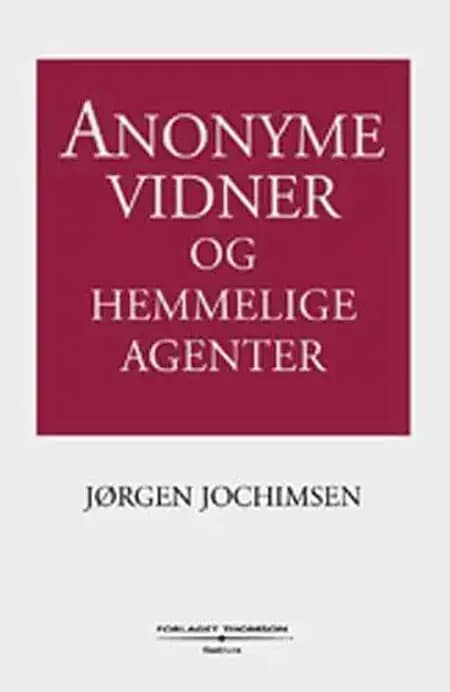 Anonyme vidner og hemmelige agenter af Jørgen Jochimsen