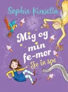 Mig og min fe-mor 2: Fe in spe af Sophie Kinsella