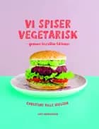 Vi spiser vegetarisk af Christine Bille Nielsen