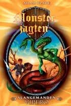 Monsterjagten (10) Slangemanden Vipero af Adam Blade