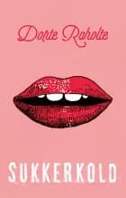 Sukkerkold af Dorte Roholte