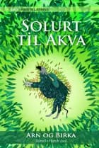GAD - FØRSTE LÆSNING: Arn og Birka (2) Solurt til Akva af Kamilla Hjordt Juul