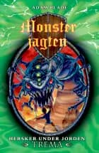 Monsterjagten (29) Hersker under jorden Trema af Adam Blade