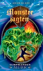 Monsterjagten (34) Sumpmanden Murk af Adam Blade