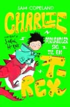 Charlie forvandler sig til en T-rex af Sam Copeland