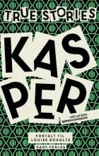 True Stories: Kasper af Louise Roholte