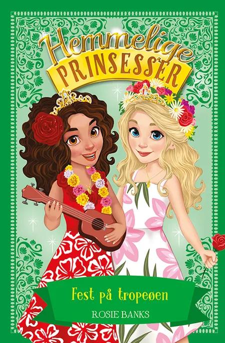 Hemmelige Prinsesser 20: Fest på tropeøen af Rosie Banks