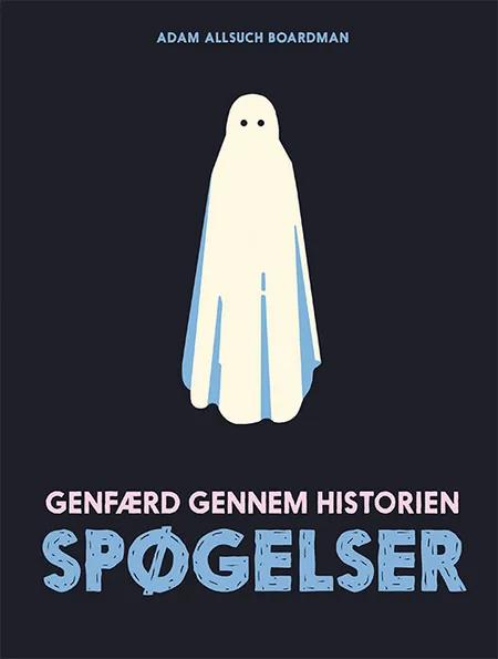 Spøgelser - genfærd gennem historien af Adam Allsuch Boardman