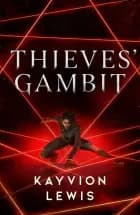 Thieves' Gambit 1: Thieves' Gambit af Kayvion Lewis