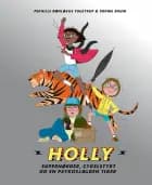 Holly: Supernørder, cykelstyrt og en psykosjælden tiger af Sophie Souid og Pernille Bønløkke Toustrup