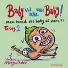 Baby vil ikke være baby! Men hvad vil baby så være?! Forsøg 2 af Anders Morgenthaler