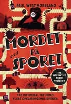 Mordet på sporet - Tre interaktive mordmysterier