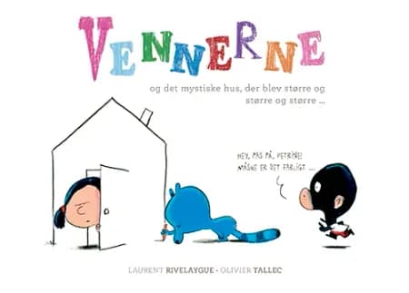 Vennerne og det mystiske hus, der blev større og større og større ... af Olivier Tallec