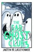 The Sad Ghost Club 3: Jagten på sjælevenner af Lize Meddings