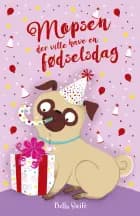Mopsen 8: Mopsen, der ville have en fødselsdag af Bella Swift