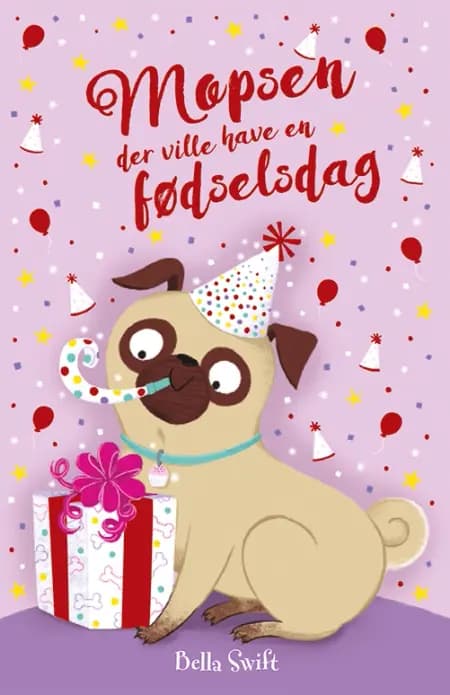 Mopsen 8: Mopsen, der ville have en fødselsdag af Bella Swift
