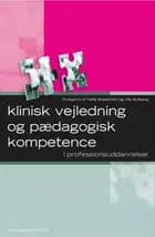 Klinisk vejledning og pædagogisk kompetence i professionsuddannelser af Astrid Scheibel, Birgit Huus Jensen og Bente Reggelsen