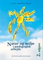 Natur og miljø i pædagogisk arbejde af Lasse Thomas Edlev
