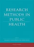 Research Methods in Public Health af Signild Vallgårda, Lene Koch, Klaus Lindgaard Høyer, Ole Bjerg, Ulla Christensen, Lone Schmidt, Lise Dyhr, Tine Tjørnhøj-Thomsen, Susan Reynolds Whyte, Sniff Andersen Nexø, Lisa Dahlager, Hanne Fredslund, Mette Madsen, Kirstine Rugholm Münster, Lisbeth Ehlert Knudsen og Kirsten Ohm Kyvik