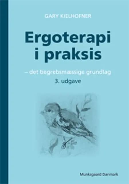 Ergoterapi i praksis af Gary Kielhofner