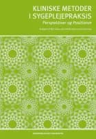 Kliniske metoder i sygeplejepraksis af Elisabeth Brøgger Jensen, Ingrid Poulsen og Jeanette Præstegaard