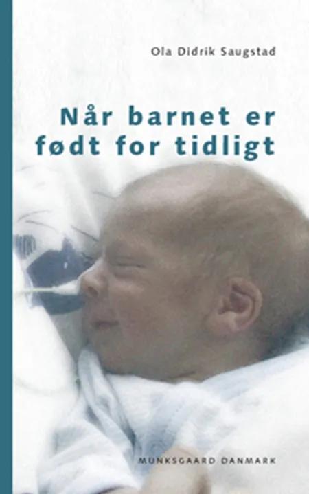 Når barnet er født for tidligt af Ola Didrik Saugstad