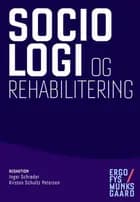 Sociologi og rehabilitering af Bente Andersen, Elisabeth Kampmann Hansen og Inger Birthe Bjørnlund