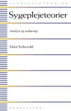 Sygeplejeteorier af Marit Kirkevold