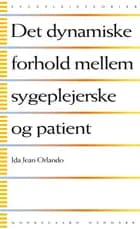 Det dynamiske forhold mellem sygeplejerske og patient af Ida Jean Orlando