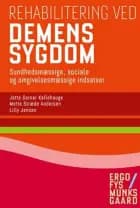 Rehabilitering ved demenssygdom af Jette Gerner Kallehauge, Mette Stræde Andersen og Lilly Jensen
