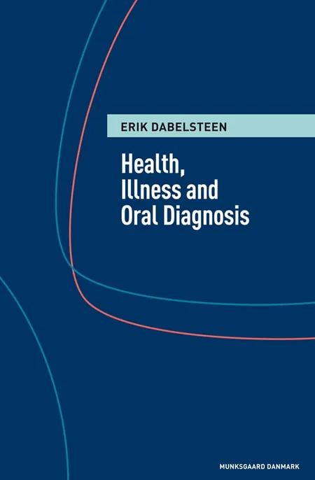 Health, illness and oral diagnosis af Erik Dabelsteen