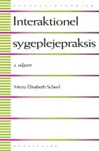Interaktionel sygeplejepraksis af Merry Elisabeth Scheel