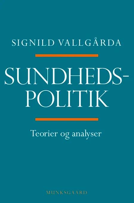 Sundhedspolitik - teorier og analyser af Signild Vallgårda
