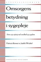 Omsorgens betydning i sygepleje af Patricia Benner og Judith Wrubel