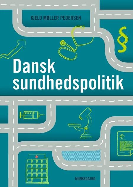 Dansk sundhedspolitik af Kjeld Møller Pedersen