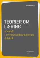 Teorier om læring anvendt i erhvervsuddannelsernes didaktik af Vibe Aarkrog