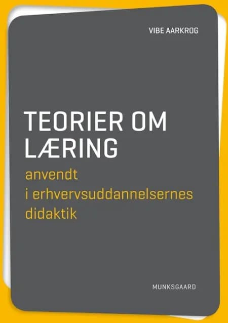 Teorier om læring anvendt i erhvervsuddannelsernes didaktik af Vibe Aarkrog
