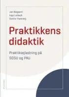 Praktikkens didaktik af Jan Bisgaard, Dorthe Thanning og Inge Lerbech Pedersen