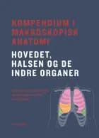 Kompendium i makroskopisk anatomi - hovedet, halsen og de indre organer af David Kocemba, Johanne Elmbæk Kassow og Charlotte Lott Dreiø Carlsen