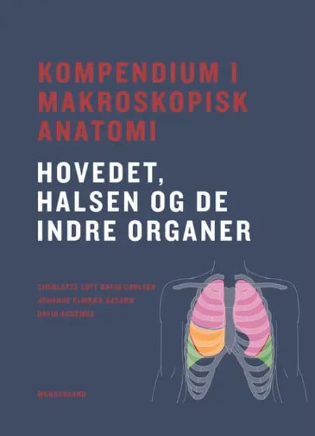 Kompendium i makroskopisk anatomi - hovedet, halsen og de indre organer af Johanne Elmbæk Kassow